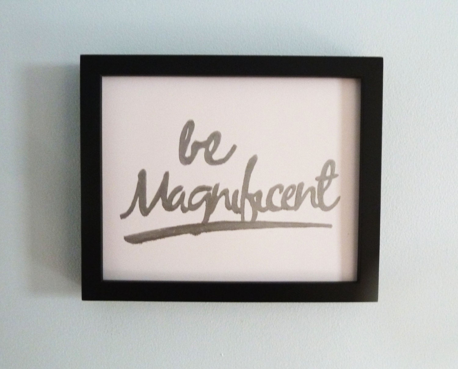 LETTERPRESS PRINT  - Be Magnificent (Silver Grey) Handcarved Linocut Art 8x10