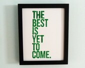 PRINT - Typography, Modern -- The Best Is Yet To Come (Green) Linocut Art 8x10
