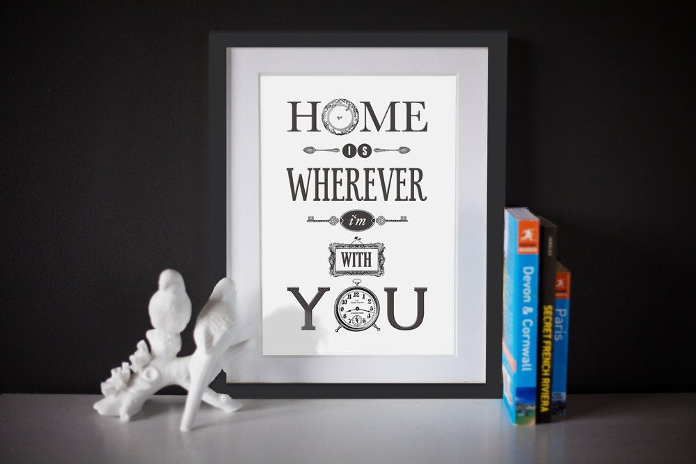 Home is Wherever I'm With You, Black & White Print, Engagement, Anniversary, Personalised Gift, Home Sweet Home, Love Quote Poster, Wedding