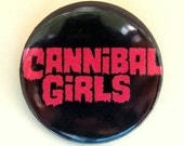 Cannibal Girls - button badge 1.5 Inch