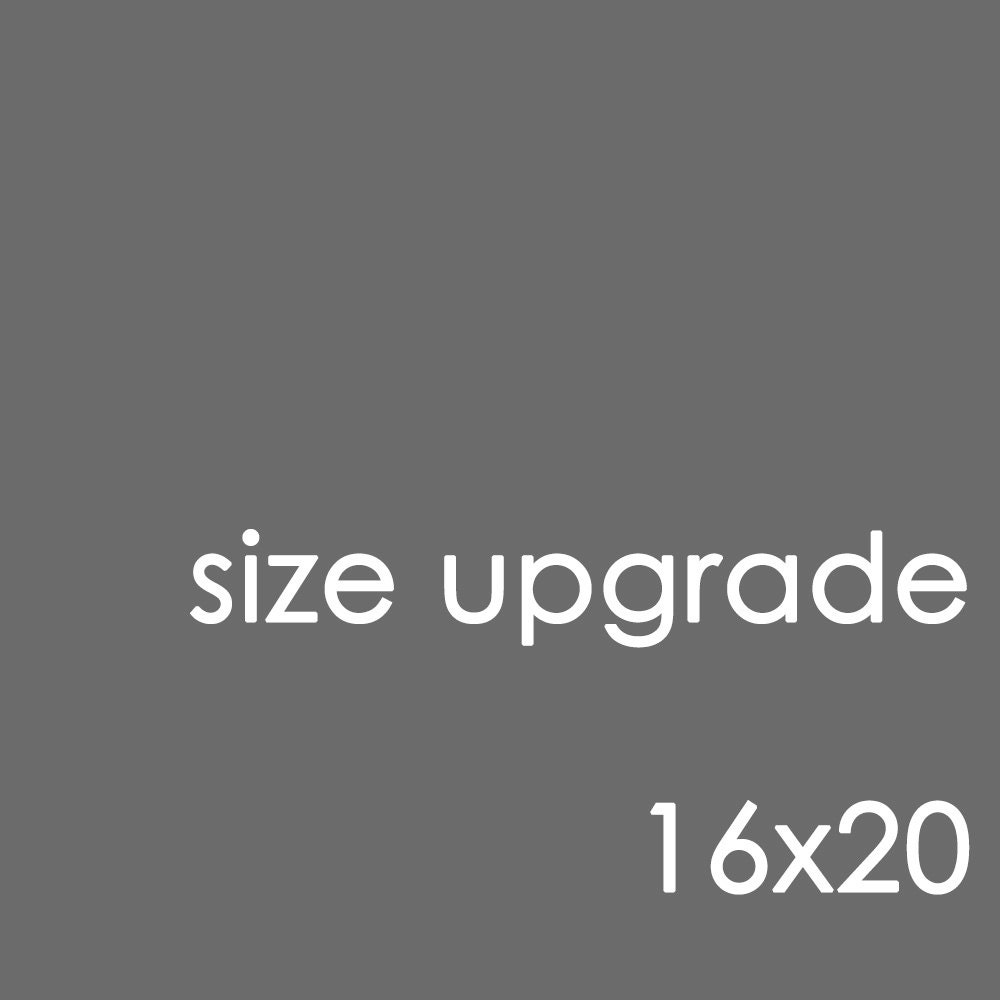 16x20 Size Upgrade Add-On