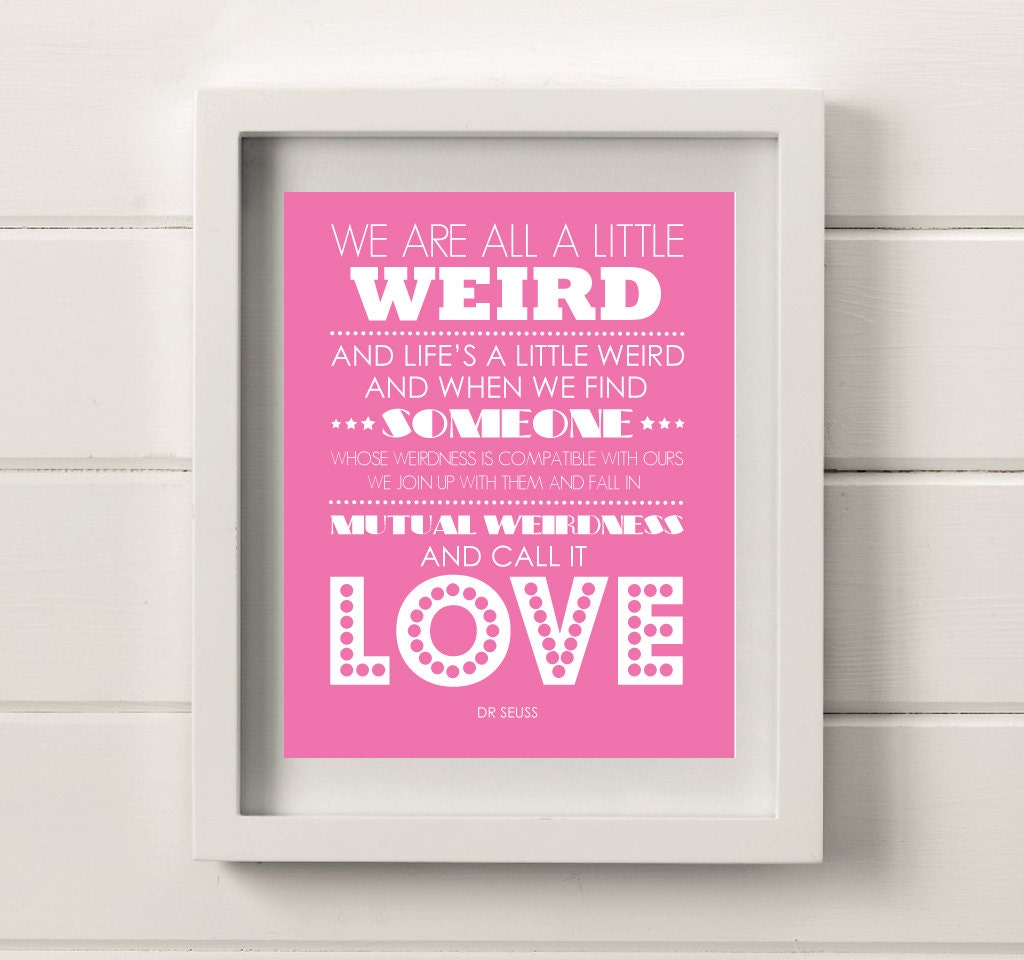 Dr Seuss 'Weird Love' Quote 8x10 Poster