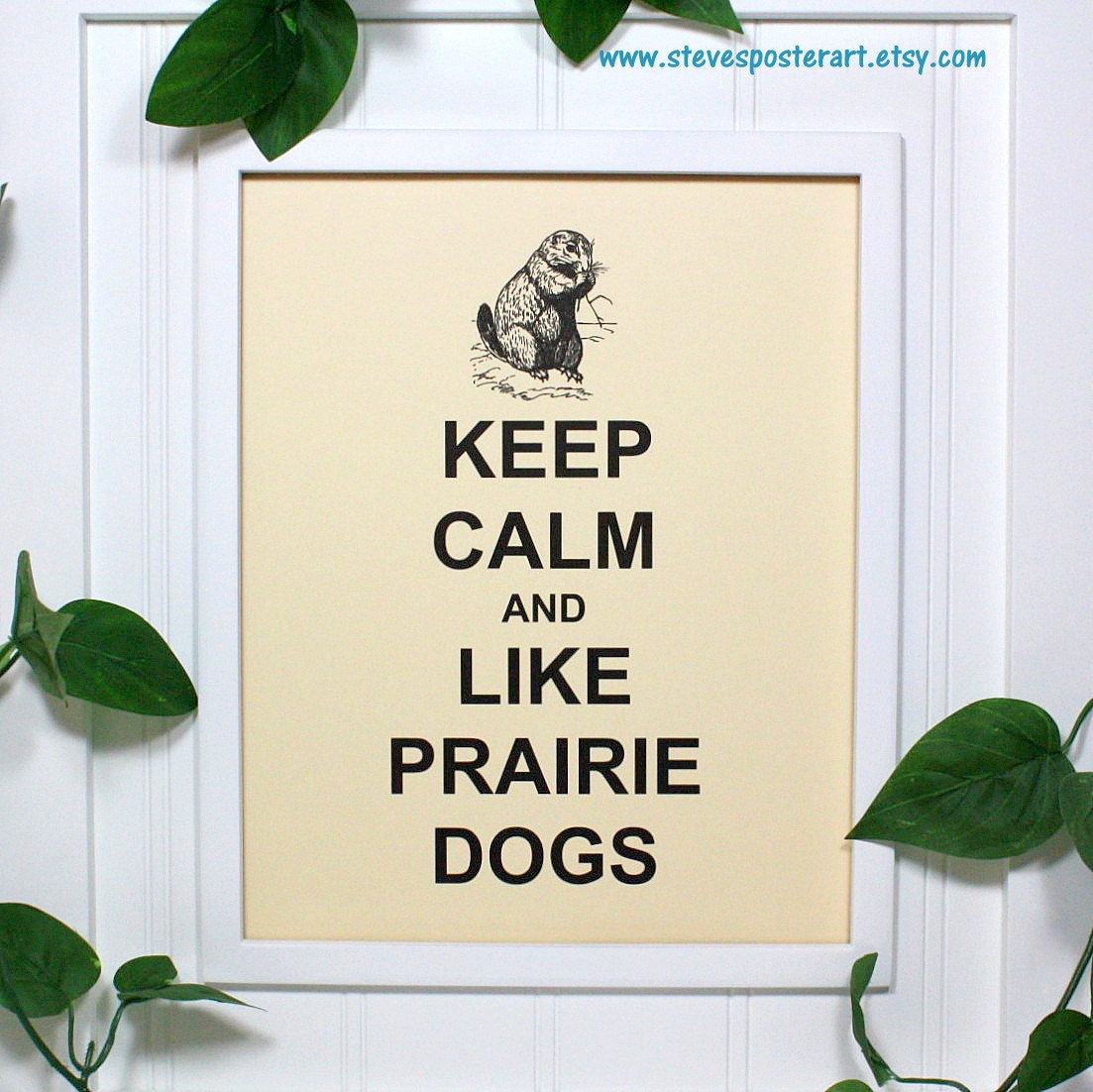 Keep Calm Poster - 8 x 10 Art Print - Keep Calm and Like Prairie Dogs - Shown in French Vanilla Matte - Buy 2 Posters, Get a 3rd Free