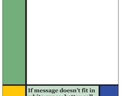 If message doesn't fit in white space, better call Post-its (white, green, red, yellow, blue)