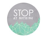 SALE aqua art print mint Stop At Nothing motivational grey gray geometric mountains / adventure  / circle art print / mountain climber