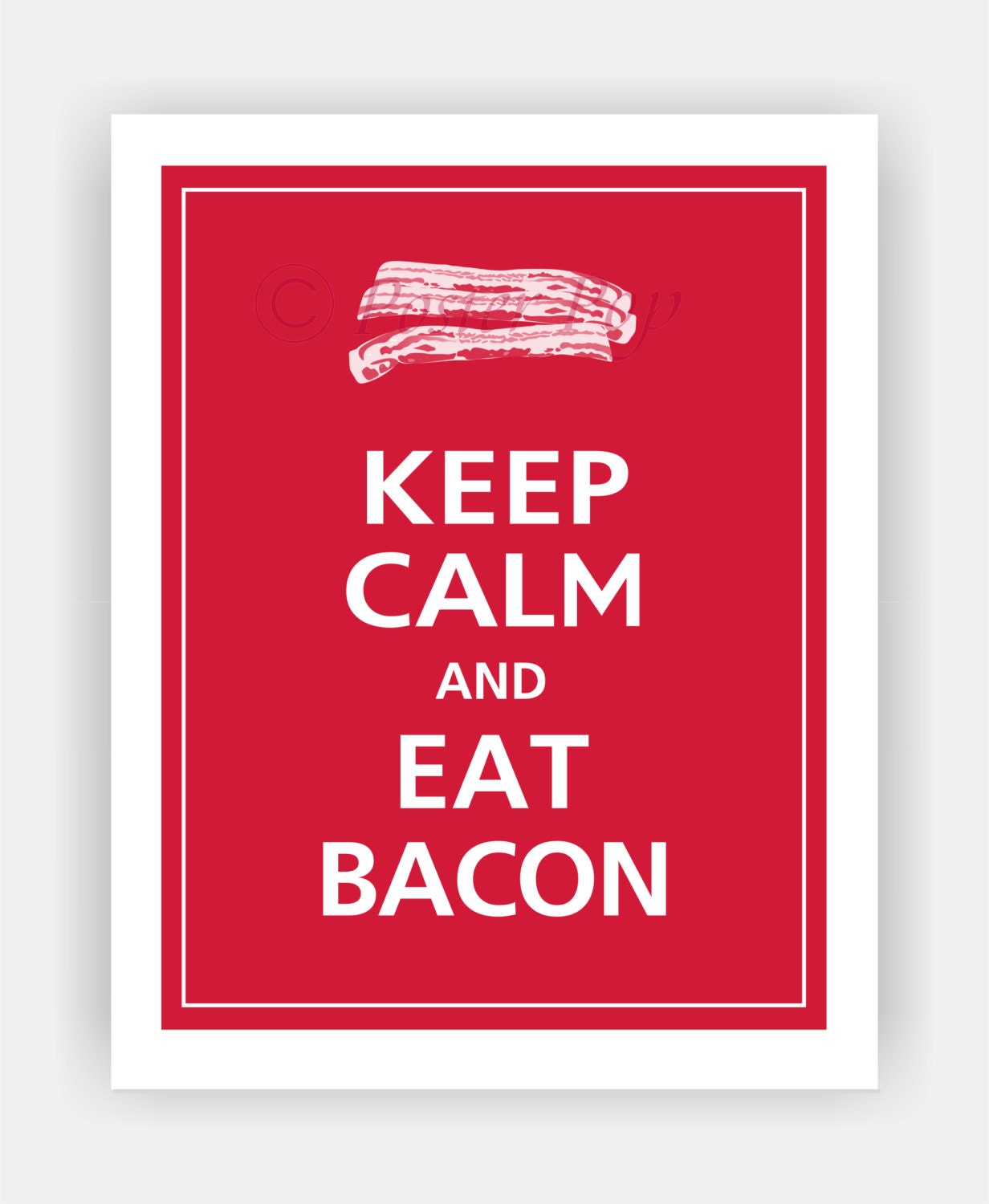 Keep Calm and EAT BACON Print 11x14 (Vintage Red featured--over 700 colors to choose from)