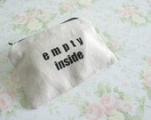 E M P T Y inside zip case purse -screen printed