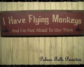Painted Handmade Wizard Of OZ I Have Flying Monkeys And I'm Not Afraid To Use Them Wood Sign