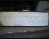 Cinderella One Shoe Can Change Your Life Wood Sign Wall Hanging