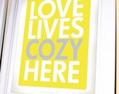 Yellow and Gray Poster - Love Lives Cozy Here - 11 X 14 Poster