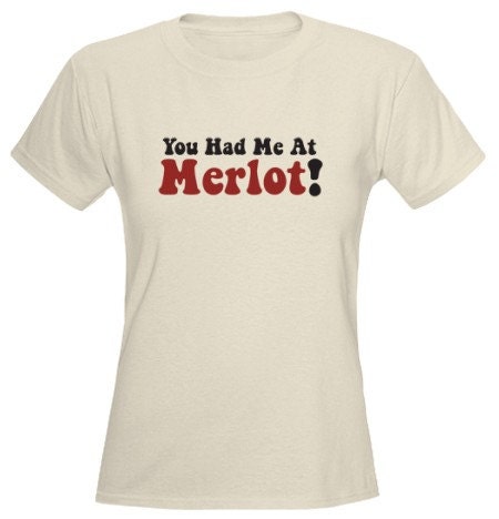 You Had Me At Merlot T-Shirt