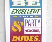 Be Excellent to Each Other And Party On Dudes Poster