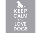 Keep Calm and Love Dogs-Choose - 8x10 Print (Choose your Dog and Color) (Featured in Dolphin Grey) Buy 3 and get 1 FREE