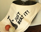 Just Beat It - Screen Printed Flour Sack Tea Towel