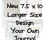 Large Custom Journal, Design Your Own Custom Journal,  7.5 x 10 inches, diary, notebook, personalize