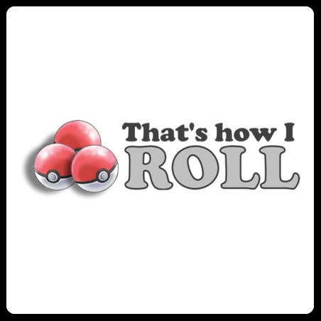 That's How I Roll Pokemon shirt