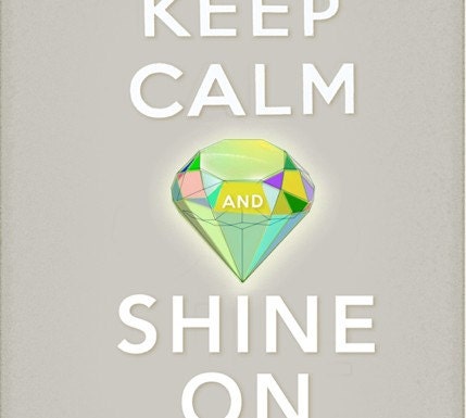 Keep Calm and Shine ON- Large print