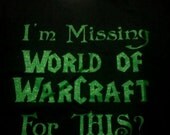 I'm Missing World of Warcraft for THIS - WoW Gamer Fanshirt