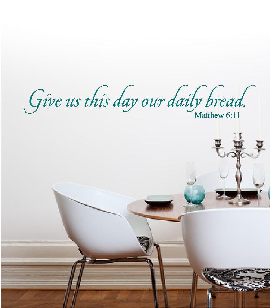 Vinyl Wall Decal......Give us this day our daily bread........ 6h x 42w scripture religious christian faith God
