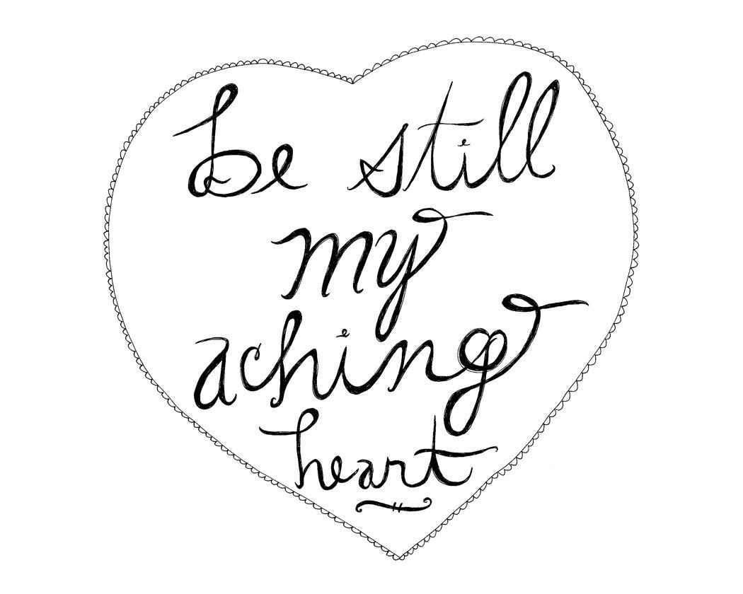 Be Still My Aching Heart 8x10 Typography Print