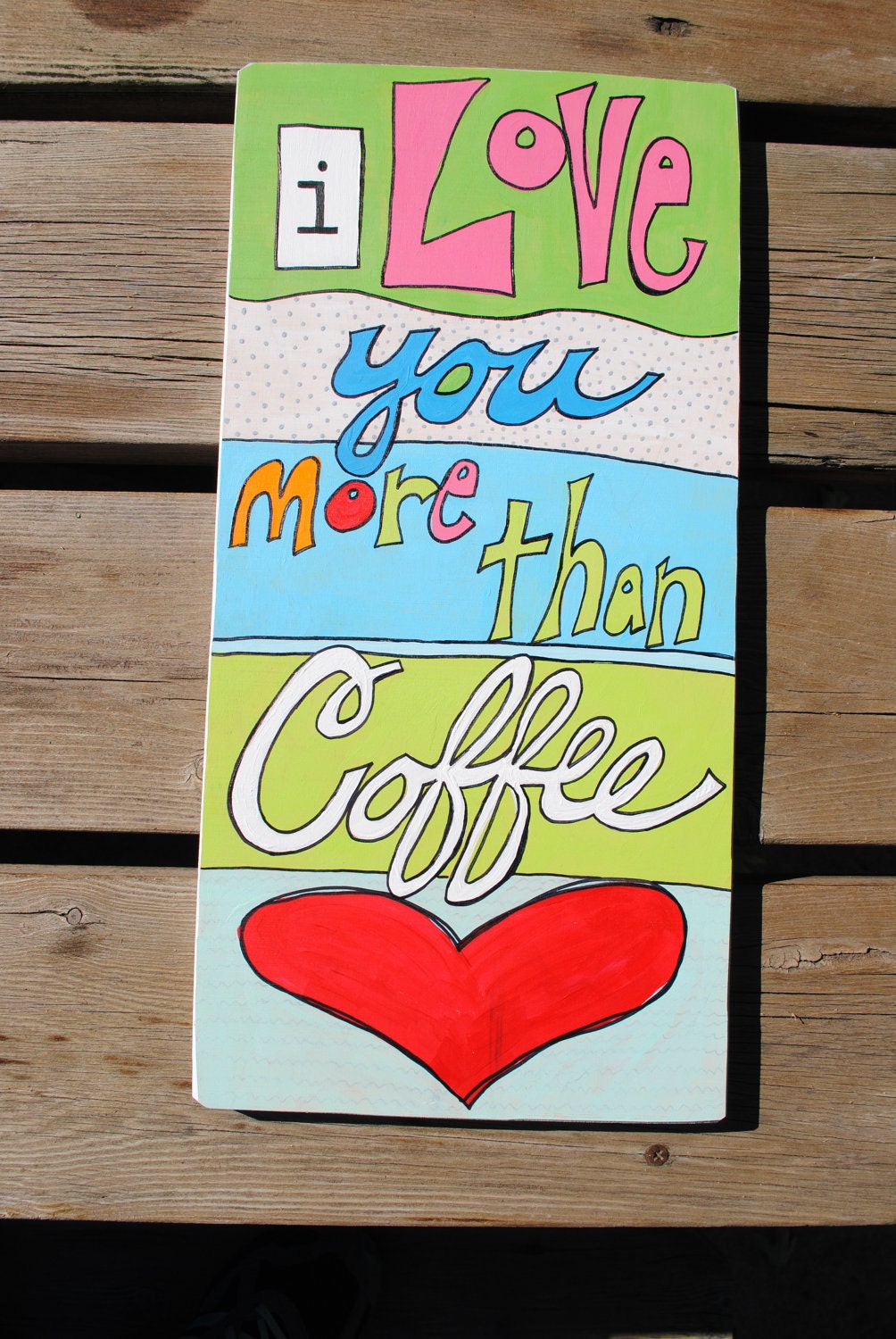 I Love You More Than Coffee - Wall Hanging