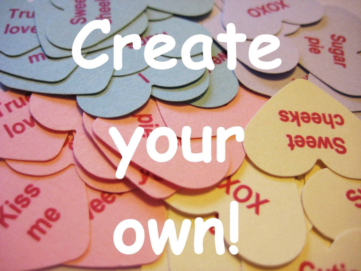CREATE YOUR OWN conversation heart confetti - customize your sayings