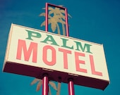 Historic Route 99 Vintage Palm Motel Sign - READY TO SHIP - Tropical Inspired Art - Ashland Oregon - 4X6 Fine Art Photograph