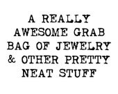 Clearance Grab Bag Sale of Jewelry & Other Pretty Neat Stuff, Earrings, Pins, Necklaces