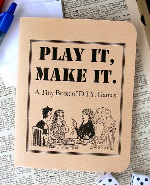 Play It, Make It: A Tiny Book of D.I.Y. Games