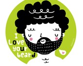 5"x7" print I Love Your Beard illustration wall art