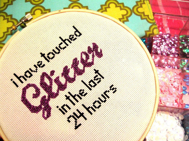 I Have Touched Glitter in the Last 24 Hours Cross Stitch Pattern