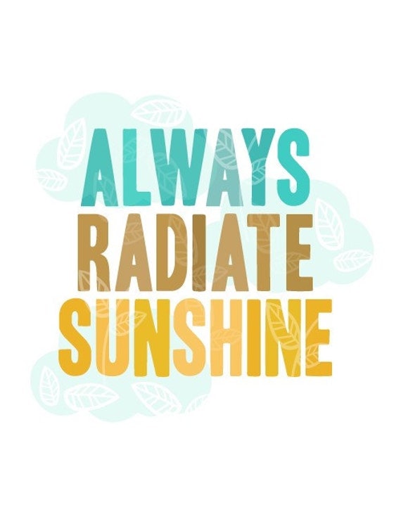 Always Radiate Sunshine