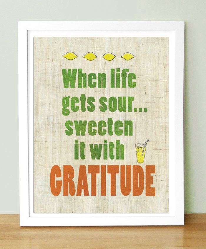 When Life Gets Sour, Sweeten It With Gratitude    8x10