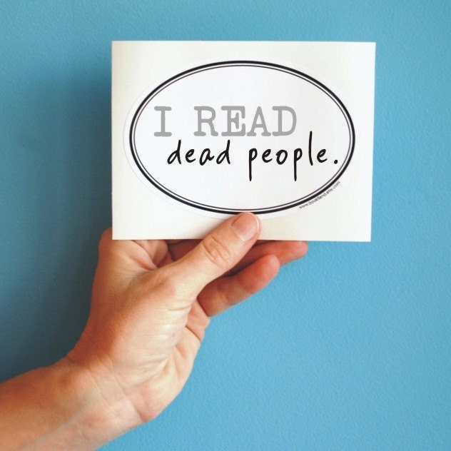 i read dead people bumper sticker