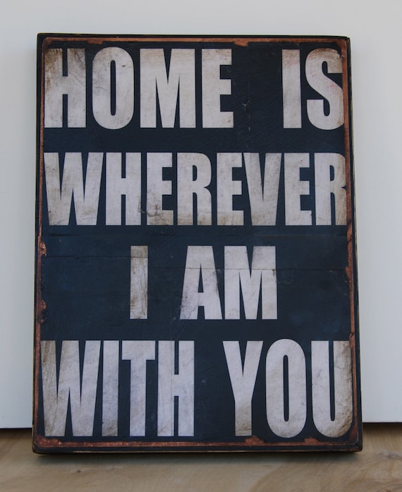 Print mounted on Tin "Home is wherever I am with you"