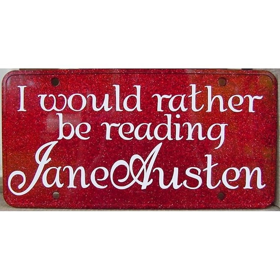 Jane Austen - I would rather be reading Jane Austen - License Plate Car Tag