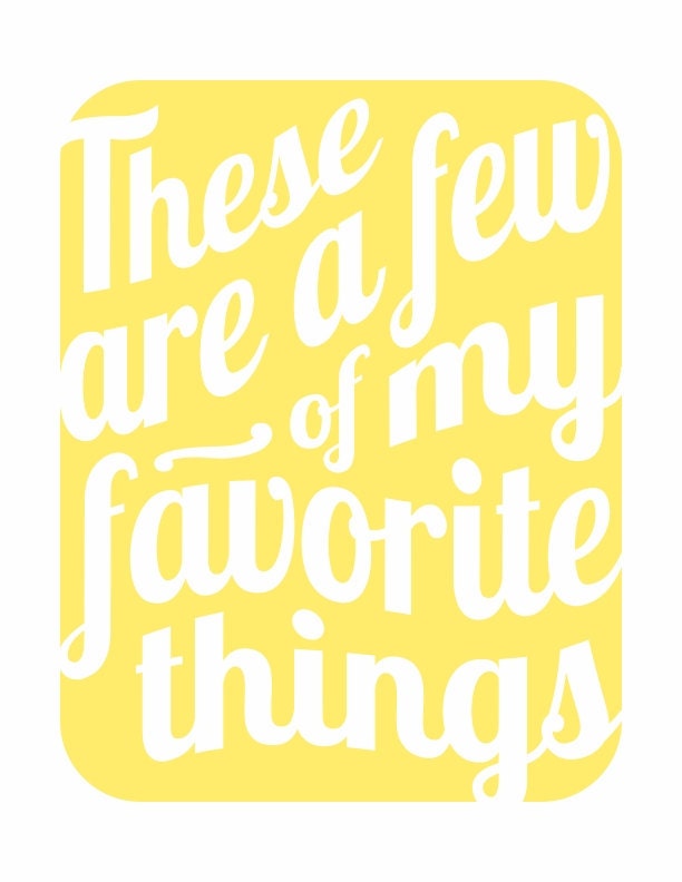 These Are a Few of My Favorite Things v3 - music inspired typography print in sunshine yellow