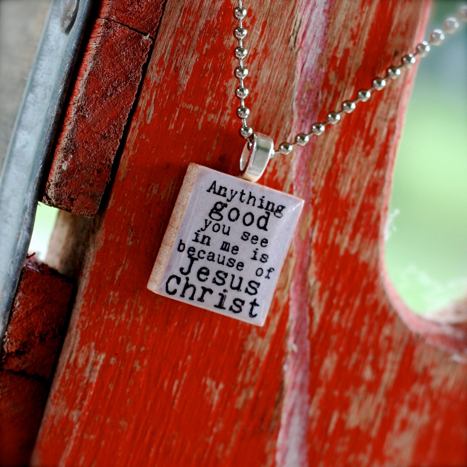 Anything GOOD you see in me is because of JESUS CHRIST Scrabble necklace