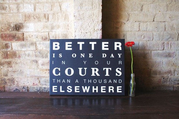 Better is one day In Your Courts - Canvas Print 46x61cm