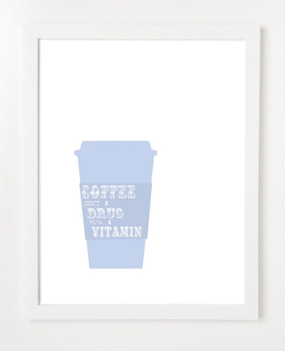 Quote Poster : Coffee Isn't A Drug It's A Vitamin