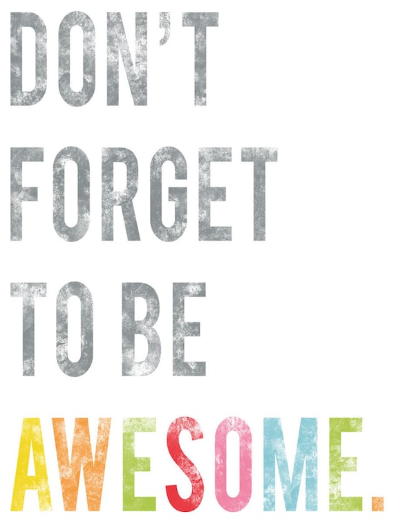 Don't Forget To Be Awesome Inspirational 11x14 Print