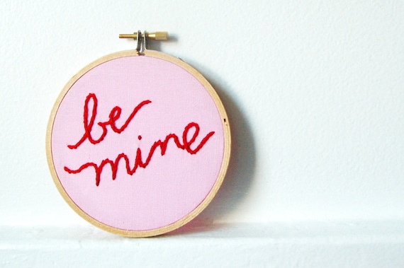 Valentine's Day Message Hand Embroidery in 4 inch Hoop. Be Mine. Red and Pink.  Made to Order. By merriweathercouncil on Etsy