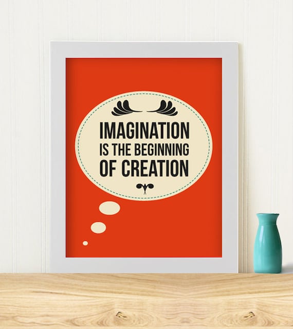 Original Art Print "Imagination is the beginning of creation"