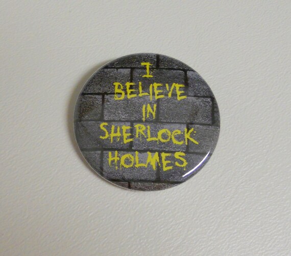 I believe in Sherlock Holmes - in yellow paint (button)