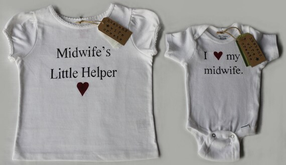 Midwife's Little Helper Tee & I love my midwife. Onesie