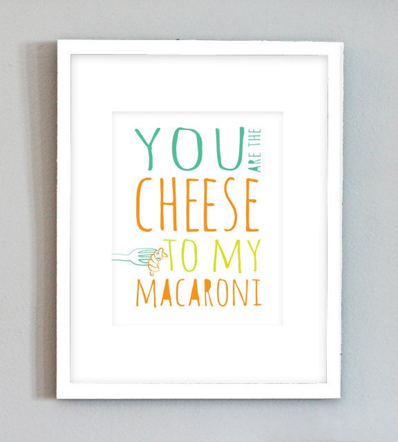Wall Art - You Are The Cheese To My Macaroni - Print