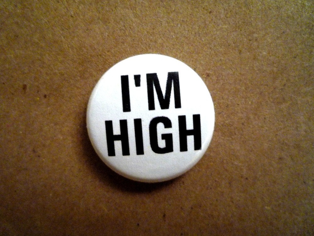 I'm High 1 INCH button badge pin