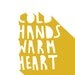 cold hands warm heart print