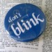 Don't Blink Blue Dr Who TV Show Themed Pinback button