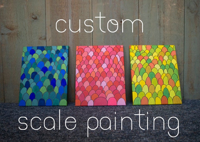 Custom Scale Painting  11"x14"- Choose Your Colours